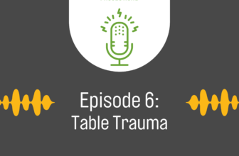 Podcast Episode 6: Table Trauma – The Family...