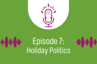 Podcast Episode 7: Holiday Politics – The Fa...