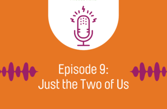 Podcast Episode 9: Just the Two of Us – The ...