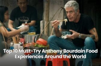 Top 10 Anthony Bourdain Food Experiences Worldwide