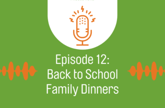 Back to School Family Dinners Podcast – The ...