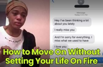 How to Move On Without Setting Your Life On Fire