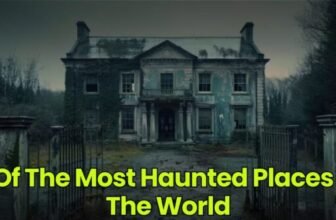 Most Haunted Places In The World You’d Never Sle...