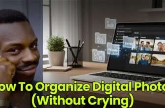 How To Organize Digital Photos (Without Crying)