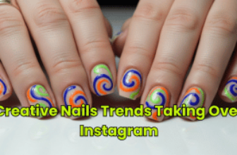 Creative Nails Trends Taking Over Instagram