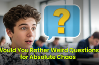 Would You Rather Weird Questions for Absolute Chao...